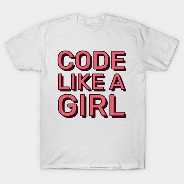 Code Like a Girl T-Shirt by bindonequip